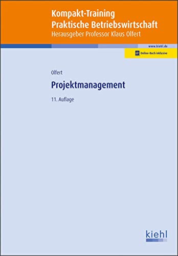 Kompakt-Training Projektmanagement: Mit Online-Zugang (Kompakt-Training Praktische Betriebswirtschaft) von Kiehl Friedrich Verlag G
