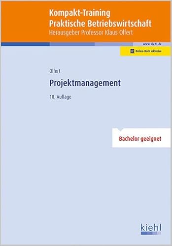 Kompakt-Training Projektmanagement (Kompakt-Training Praktische Betriebswirtschaft): Bachelor geeignet. Online-Buch inklusive