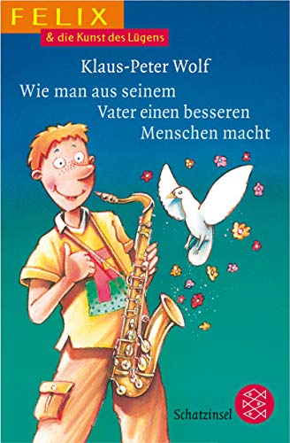 Felix & die Kunst des Lügens: Wie man aus seinem Vater einen besseren Menschen macht (Fischer Schatzinsel) von FISCHER Taschenbuch