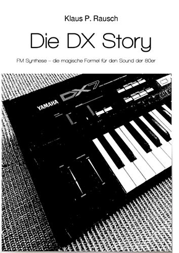 Die DX Story: FM Synthese – die magische Formel für den Sound der 80er (Edition Klangmeister)