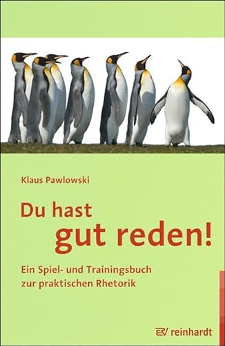 Du hast gut reden!: Ein Spiel- und Trainingsbuch zur praktischen Rhetorik von Reinhardt Ernst