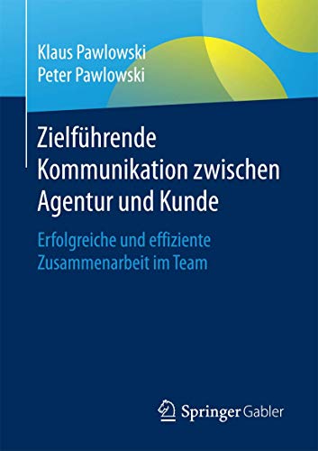 Zielführende Kommunikation zwischen Agentur und Kunde: Erfolgreiche und effiziente Zusammenarbeit im Team von Springer