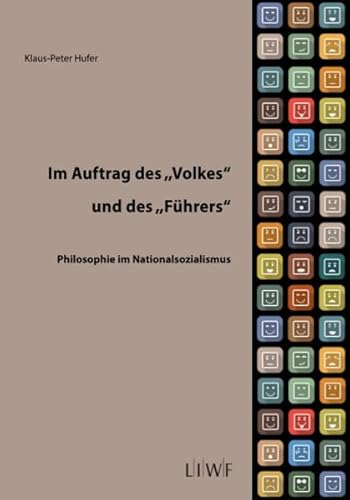 Im Auftrag des „Volkes“ und des „Führers“: Philosophie im Nationalsozialismus (Edition LIWF: Flugschriften) von Verlag Klemm+Oelschläger