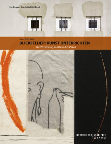 Blickfelder: Kunst unterrichten: Die Vermittlung künstlerischer Praxis von Books on Demand GmbH