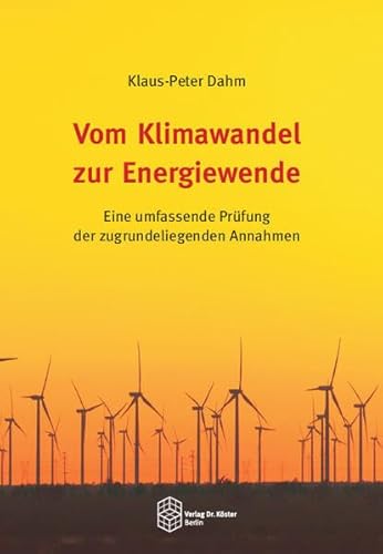 Vom Klimawandel zur Energiewende: Eine umfassende Prüfung der zugrundeliegenden Annahmen