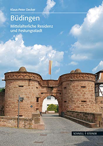 Büdingen: Mittelalterliche Residenz und Festungsstadt von Schnell & Steiner
