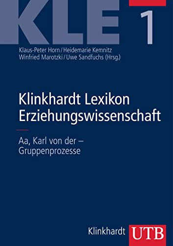 Klinkhardt Lexikon Erziehungswissenschaft (KLE): Bd.1: Aa, Karl von der - Gruppenprozesse; Bd.2: Gruppenpuzzle - Pflegewissenschaft; Bd.3: Phänomenologische Pädagogik - Zypern von UTB GmbH