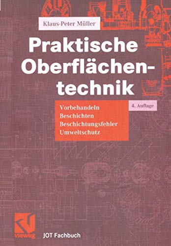 Praktische Oberflächentechnik: Vorbehandeln - Beschichten - Beschichtungsfehler - Umweltschutz (JOT-Fachbuch) von Vieweg+Teubner Verlag