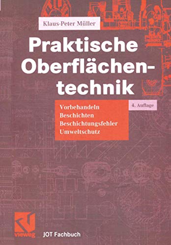 Praktische Oberflächentechnik: Vorbehandeln - Beschichten - Beschichtungsfehler - Umweltschutz (JOT-Fachbuch)