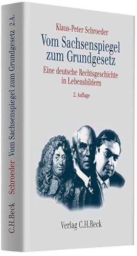 Vom Sachsenspiegel zum Grundgesetz: Eine deutsche Rechtsgeschichte in Lebensbildern