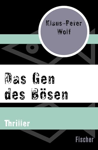 Das Gen des Bösen: Thriller Das Gen des Bösen: Thriller von FISCHERVERLAGE