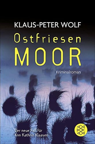 Ostfriesenmoor - Der neue Fall für Ann Kathrin Klaasen (Ostfriesenkrimi) [Originalausgabe]