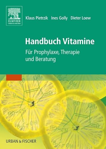 Handbuch Vitamine: Für Prophylaxe, Therapie und Beratung von Elsevier