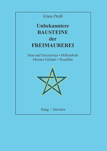 Unbekanntere Bausteine der Freimaurerei: Stoa und Stoizismus. Mithraskult. Meister Eckhart. Reuchlin