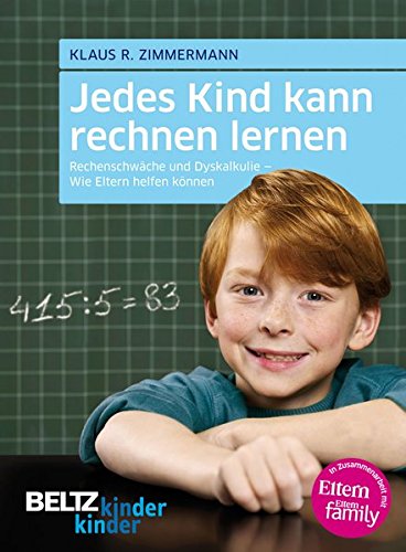 Jedes Kind kann rechnen lernen: Rechenschwäche und Dyskalkulie - Wie Eltern helfen können (kinderkinder) von Beltz