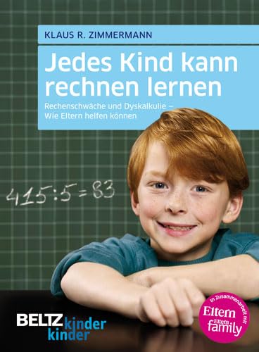 Jedes Kind kann rechnen lernen: Rechenschwäche und Dyskalkulie - Wie Eltern helfen können (kinderkinder)