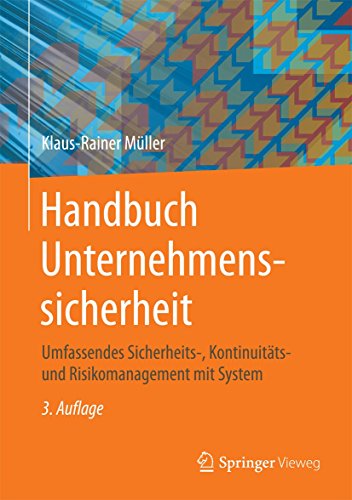 Handbuch Unternehmenssicherheit: Umfassendes Sicherheits-, Kontinuitäts- und Risikomanagement mit System von Springer Vieweg