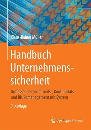 Handbuch Unternehmenssicherheit: Umfassendes Sicherheits-, Kontinuitäts- und Risikomanagement mit System von Springer