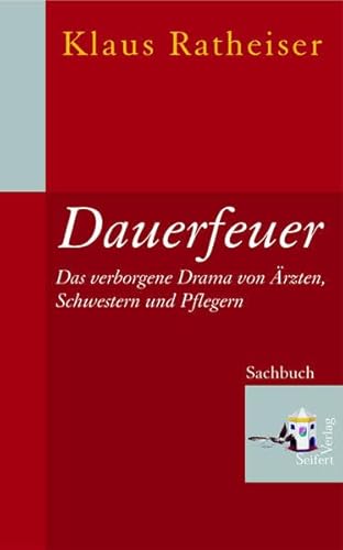 Dauerfeuer: Das verborgene Drama von Ärzten, Schwestern und Pflegern von Seifert Verlag