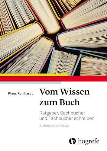 Vom Wissen zum Buch: Fach– und Sachbücher schreiben von Hogrefe AG