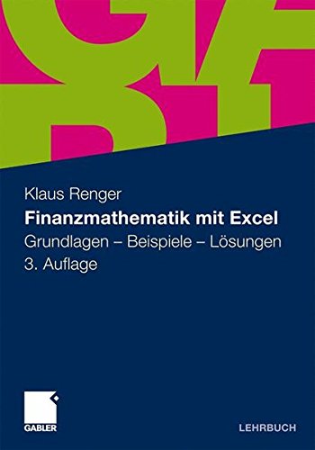 Finanzmathematik mit Excel: Grundlagen - Beispiele - Lösungen (German Edition)