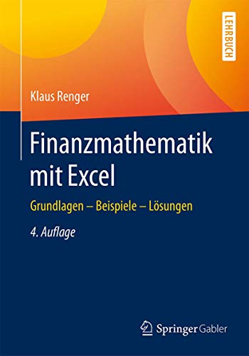 Finanzmathematik mit Excel: Grundlagen - Beispiele - Lösungen von Springer
