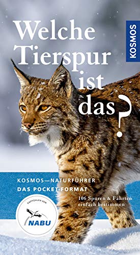 Welche Tierspur ist das?: 106 Spuren und Fährten einfach bestimmen