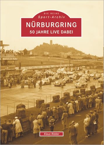 Nürburgring: 50 Jahre live dabei von Sutton Verlag GmbH