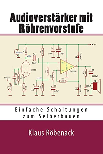 Audioverstärker mit Röhrenvorstufe: Einfache Schaltungen zum Selberbauen