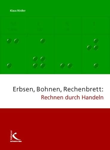 Erbsen, Bohnen, Rechenbrett: Rechnen durch Handeln von Kallmeyer'sche Verlags-