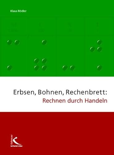 Erbsen, Bohnen, Rechenbrett: Rechnen durch Handeln