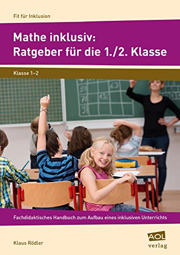 Mathe inklusiv: Ratgeber für die 1./2. Klasse: Ein fachdidaktisches Handbuch für den Aufbau eines inklusiven Unterrichts (Fit für Inklusion - Grundschule) von AOL-Verlag i.d. AAP LW