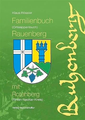 Familienbuch (Ortssippenbuch) Rauenberg mit Rotenberg (Rhein-Neckar-Kreis) von verlag regionalkultur
