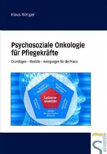 Psychosoziale Onkologie für Pflegekräfte: Grundlagen - Modellle. Anregungen für die Praxis: Grundlagen - Modelle - Anregungen für die Praxis von Schlütersche