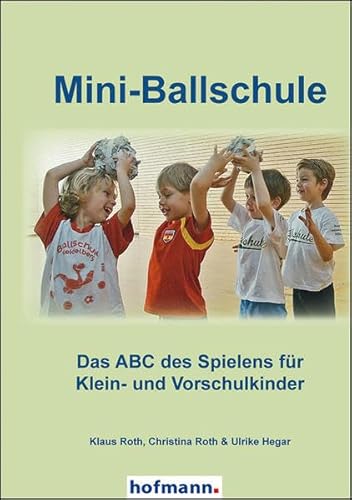 Mini-Ballschule: Das ABC des Spielens für Klein- und Vorschulkinder