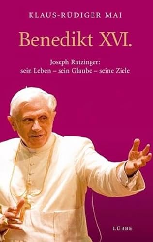 Benedikt XVI.: Joseph Ratzinger: sein Leben - sein Glaube - seine (Lübbe Biographien) Benedikt XVI.: Joseph Ratzinger: sein Leben - sein Glaube - seine (Lübbe Biographien)
