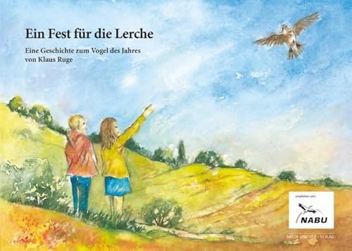 Ein Fest für die Lerche: Eine Geschichte zum Vogel des Jahres 2019 (NABU - Vogel des Jahres)