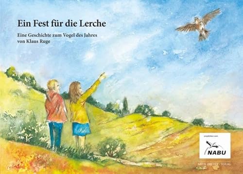 Ein Fest für die Lerche: Eine Geschichte zum Vogel des Jahres 2019 (NABU - Vogel des Jahres)