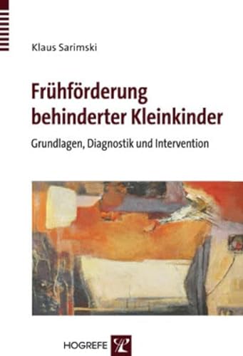 Frühförderung behinderter Kleinkinder: Grundlagen, Diagnostik und Intervention von Hogrefe Verlag GmbH + Co.