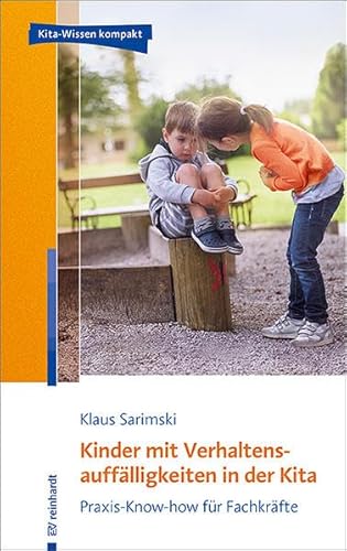 Kinder mit Verhaltensauffälligkeiten in der Kita: Praxis-Know-how für Fachkräfte Kinder mit Verhaltensauffälligkeiten in der Kita: Praxis-Know-how für Fachkräfte