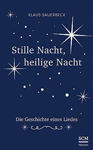 Stille Nacht, heilige Nacht: Die Geschichte eines Liedes von SCM Hnssler