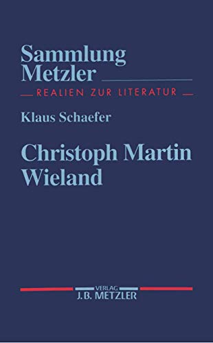 Christoph Martin Wieland (Sammlung Metzler, Band 295) von J.B. Metzler