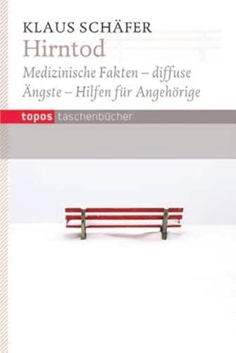 Hirntod: Medizinische Fakten - diffuse Ängste - Hilfen für Angehörige (Topos Taschenbücher) von Topos plus