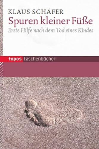 Spuren kleiner Füße: Erste Hilfe nach dem Tod eines Kindes (Topos Taschenbücher) von Topos plus