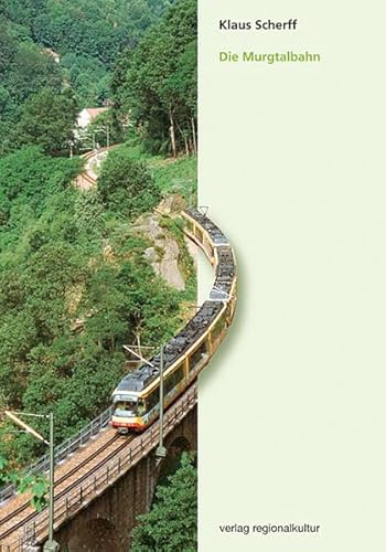 Die Murgtalbahn: Von den Anfängen bis heute: 75 Jahre durchgehender Eisenbahnverkehr von Rastatt nach Freudenstatt: 75 Jahre durchgehender Eisenbahnverkehr von Rastatt nach Freudenstadt Die Murgtalbahn: Von den Anfängen bis heute: 75 Jahre durchgehender Eisenbahnverkehr von Rastatt nach Freudenstatt: 75 Jahre durchgehender Eisenbahnverkehr von Rastatt nach Freudenstadt