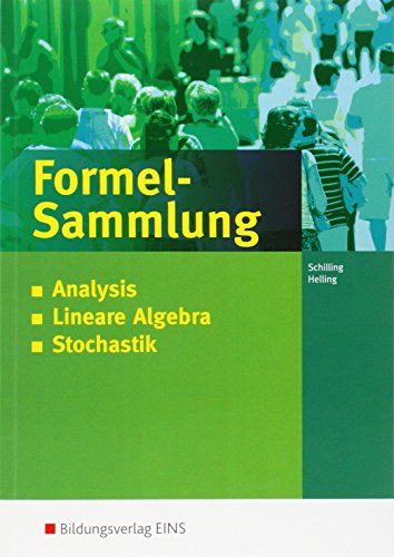 Analysis - Stochastik - Lineare Algebra - Analytische Geometrie: Formelsammlung für die Allgemeine Hochschulreife (Anwendungsbezogene Analysis: ... Hochschulreife an Beruflichen Schulen)