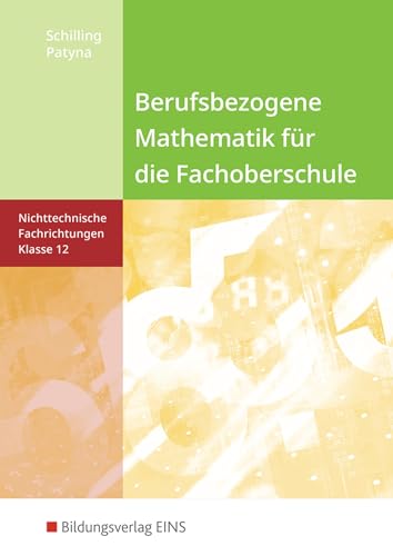 Berufsbezogene Mathematik für die Fachoberschule (Nichttechnische Fachrichtungen , Band 12) von Bildungsverlag Eins GmbH