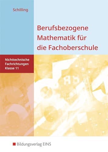 Berufsbezogene Mathematik für die Fachoberschule Niedersachsen -nichttechnische Fachrichtungen: Klasse 11 Schülerband Berufsbezogene Mathematik für die Fachoberschule Niedersachsen -nichttechnische Fachrichtungen: Klasse 11 Schülerband