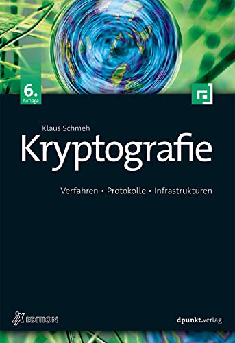 Kryptografie: Verfahren, Protokolle, Infrastrukturen (iX Edition) von Dpunkt.Verlag GmbH
