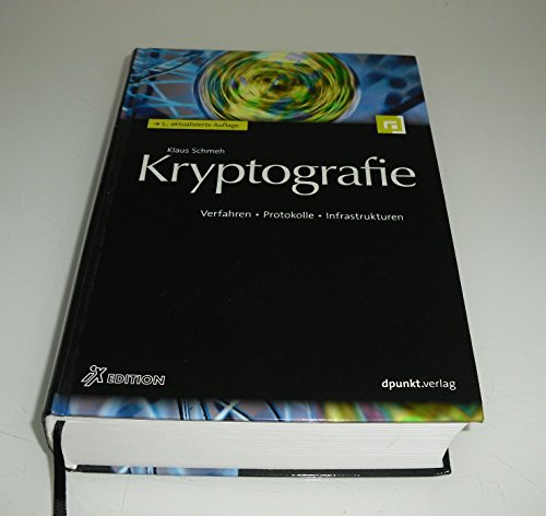 Kryptografie: Verfahren, Protokolle, Infrastrukturen